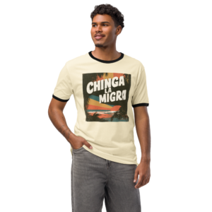 Chinga La Migra 1 - Unisex ringer t-shirt