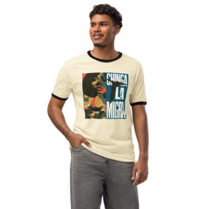Chinga La Migra 4 - Unisex ringer t-shirt