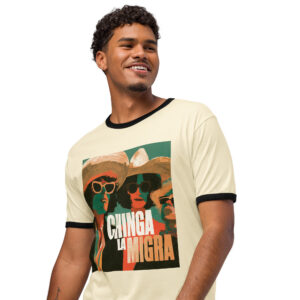 Chinga La Migra 5 - Unisex ringer t-shirt
